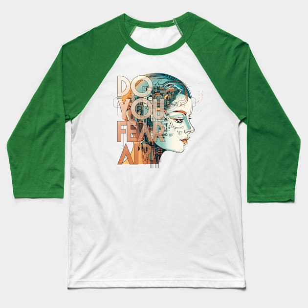 Do You Fear AI? - Artificial Intelligence Baseball T-Shirt by My Geeky Tees - T-Shirt Designs